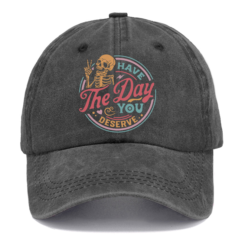 Vintage Have The Day You Deserve Washed Cap