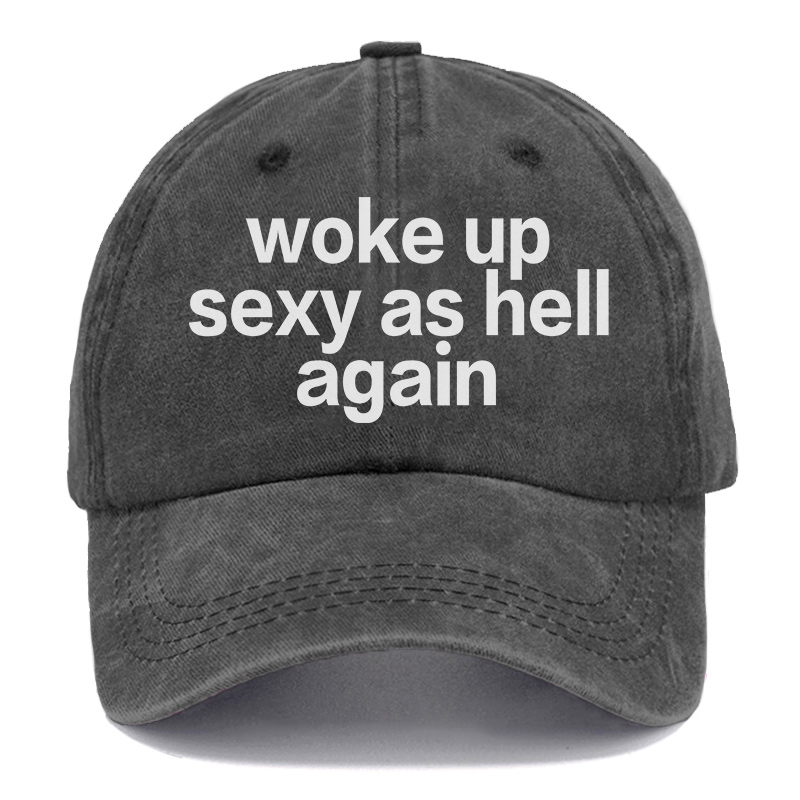 Vintage Woke Up Sexy As Hell Again Washed Cap