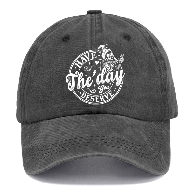 Vintage Have The Day You Deserve Washed Cap