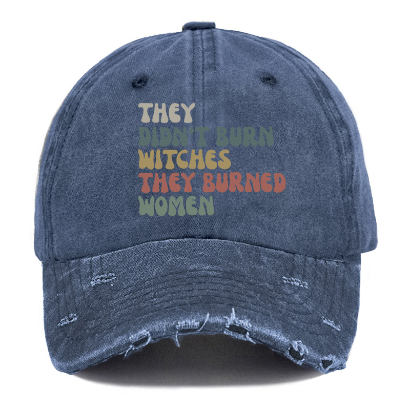Vintage They Didn't Burn Witches They Burned Ripped Washed Cap