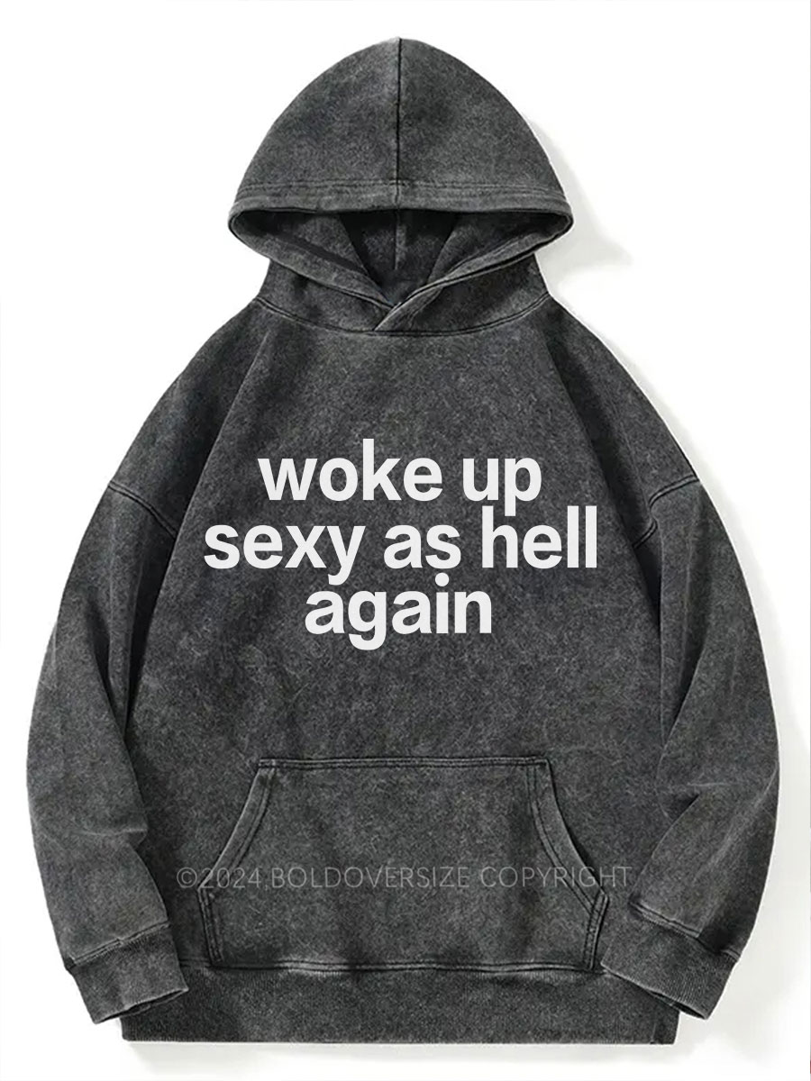 Vintage Woke Up Sexy As Hell Again Washed Hoodie