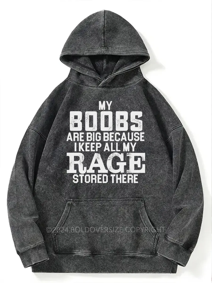 Vintage My Boobs Are Big Because I Keep All My Rage Stored There Washed Hoodie