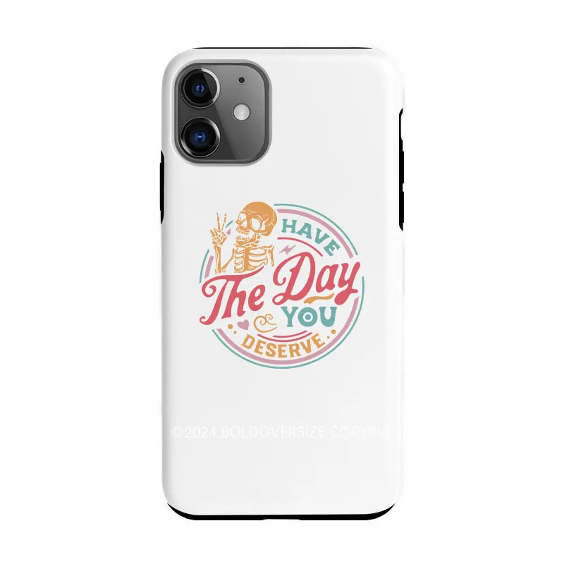 Vintage Have The Day You Deserve Phone Case