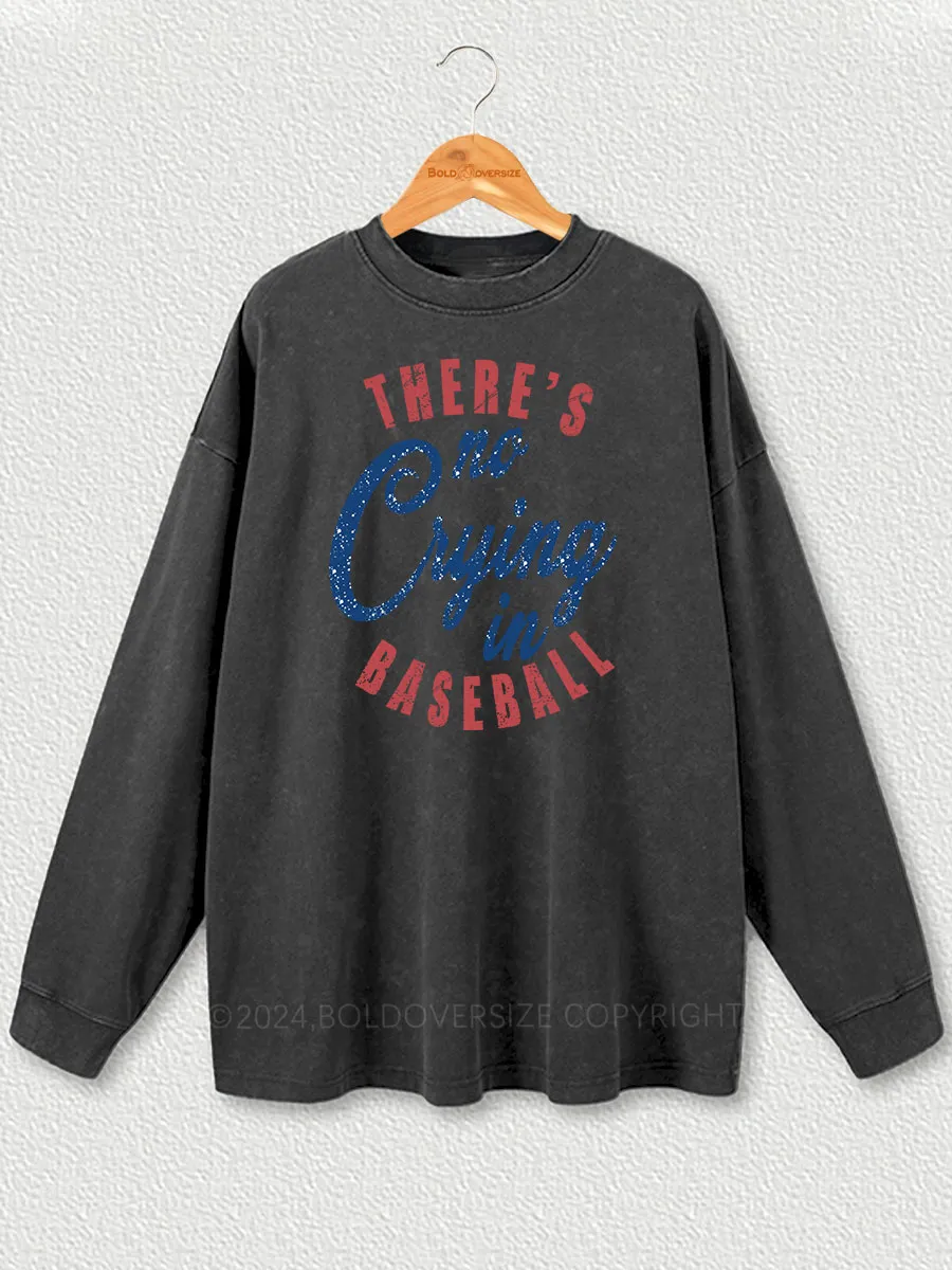 Vintage There's Is No Crying In Baseball Washed Long Sleeve Shirt