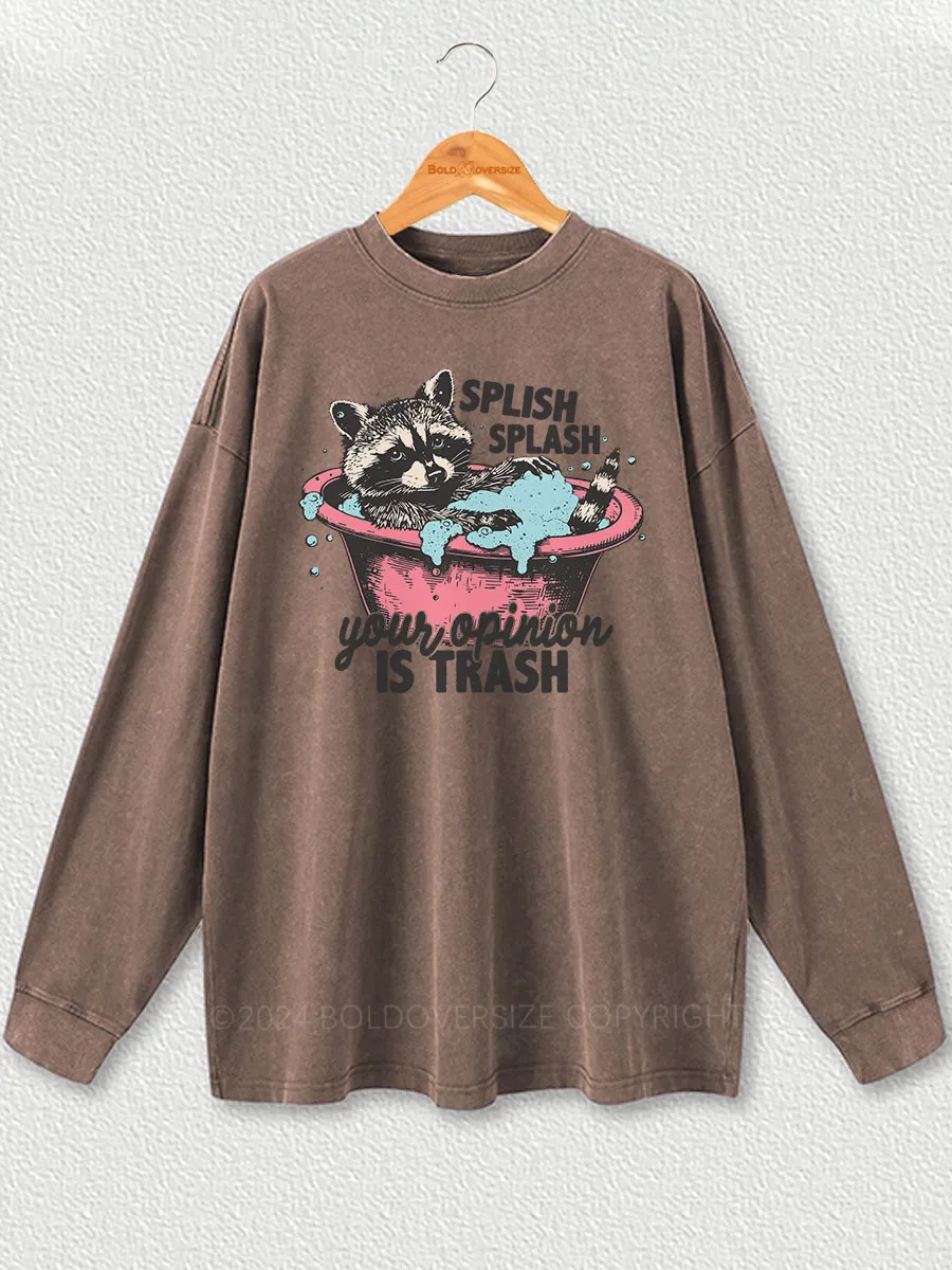 Vintage Splash Splash Your Opinion Is Trash Washed Long Sleeve Shirt
