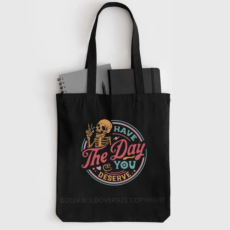Vintage Have The Day You Deserve Tote Bag