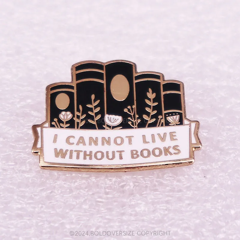 I Cannot Live Without Books Pin