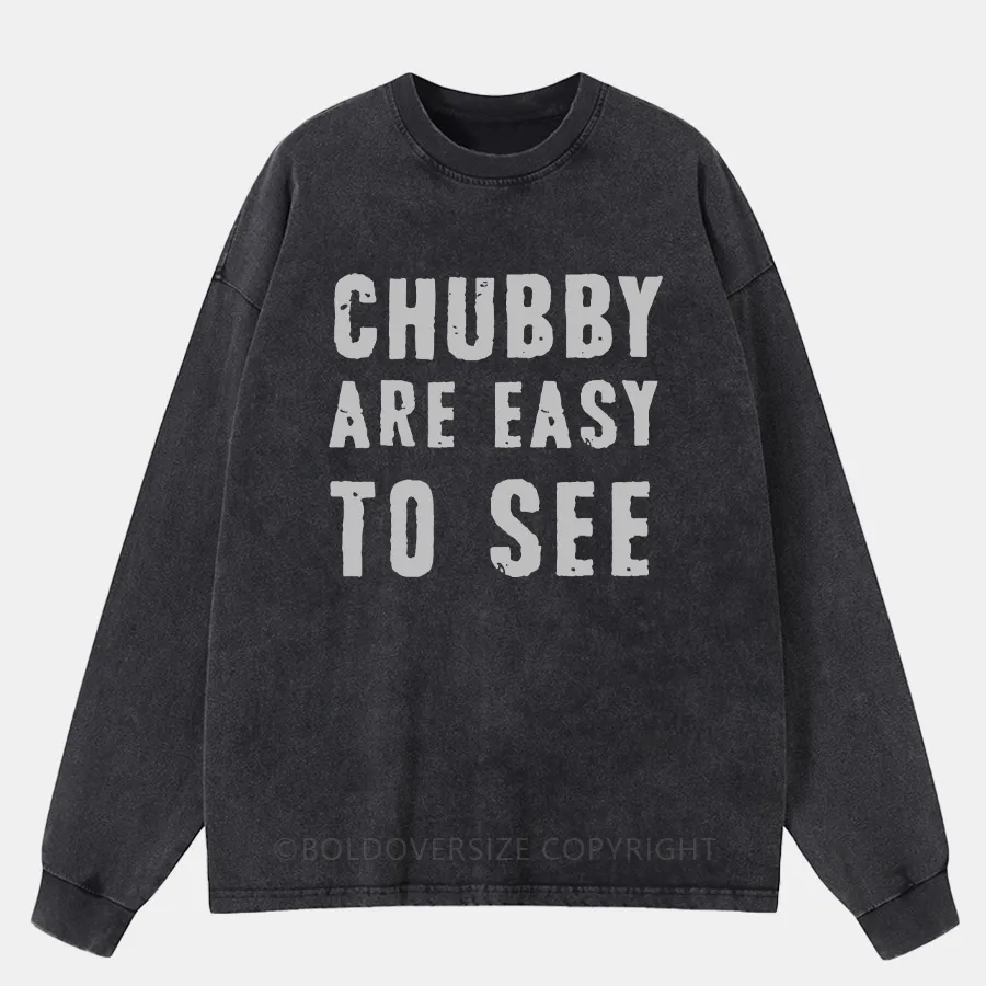 Vintage Chubby Are Easy To See Washed Long Sleeve Shirt