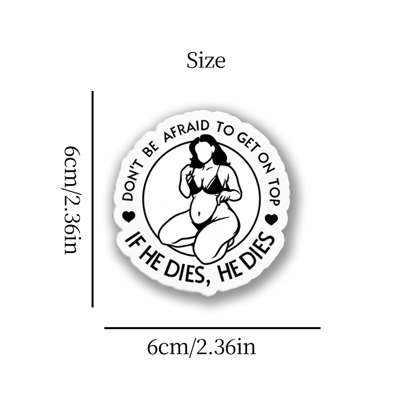 Vintage Don't Be Afraid To Be On Top If He Dies  Sticker