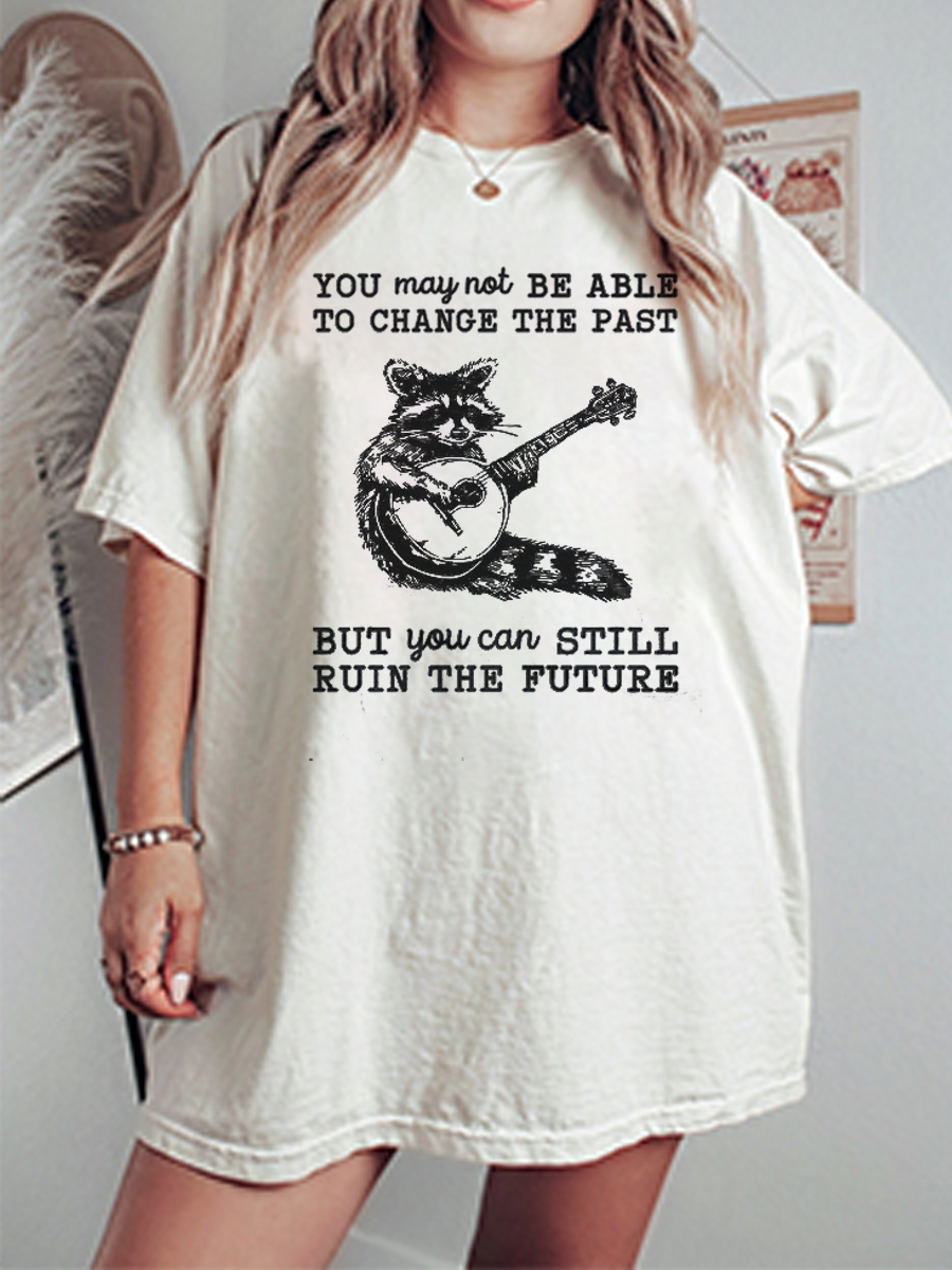 Vintage You May Not Be Able To Change The Past Oversize Graphic Tee