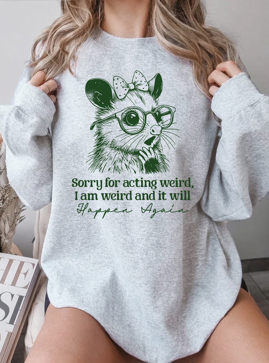 Vintage Sorry For Acting Weird, I Am Weird And It Will Happen Again Graphic Sweatshirt