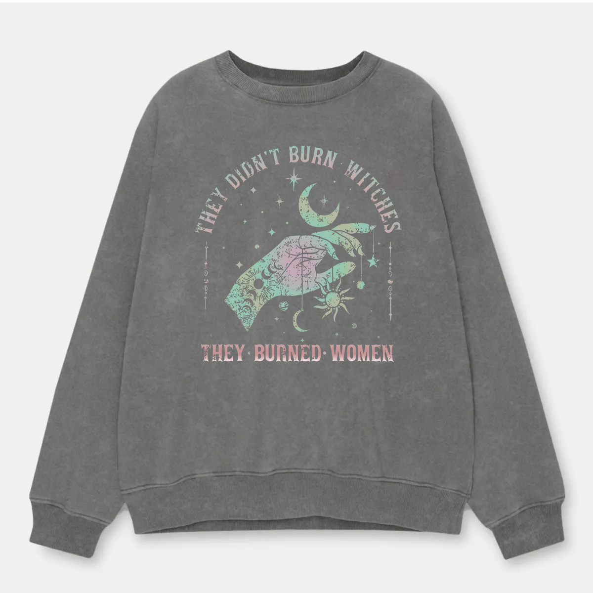 Vintage They Didn’T Burn Witches. They Burned Women Washed Sweatshirt