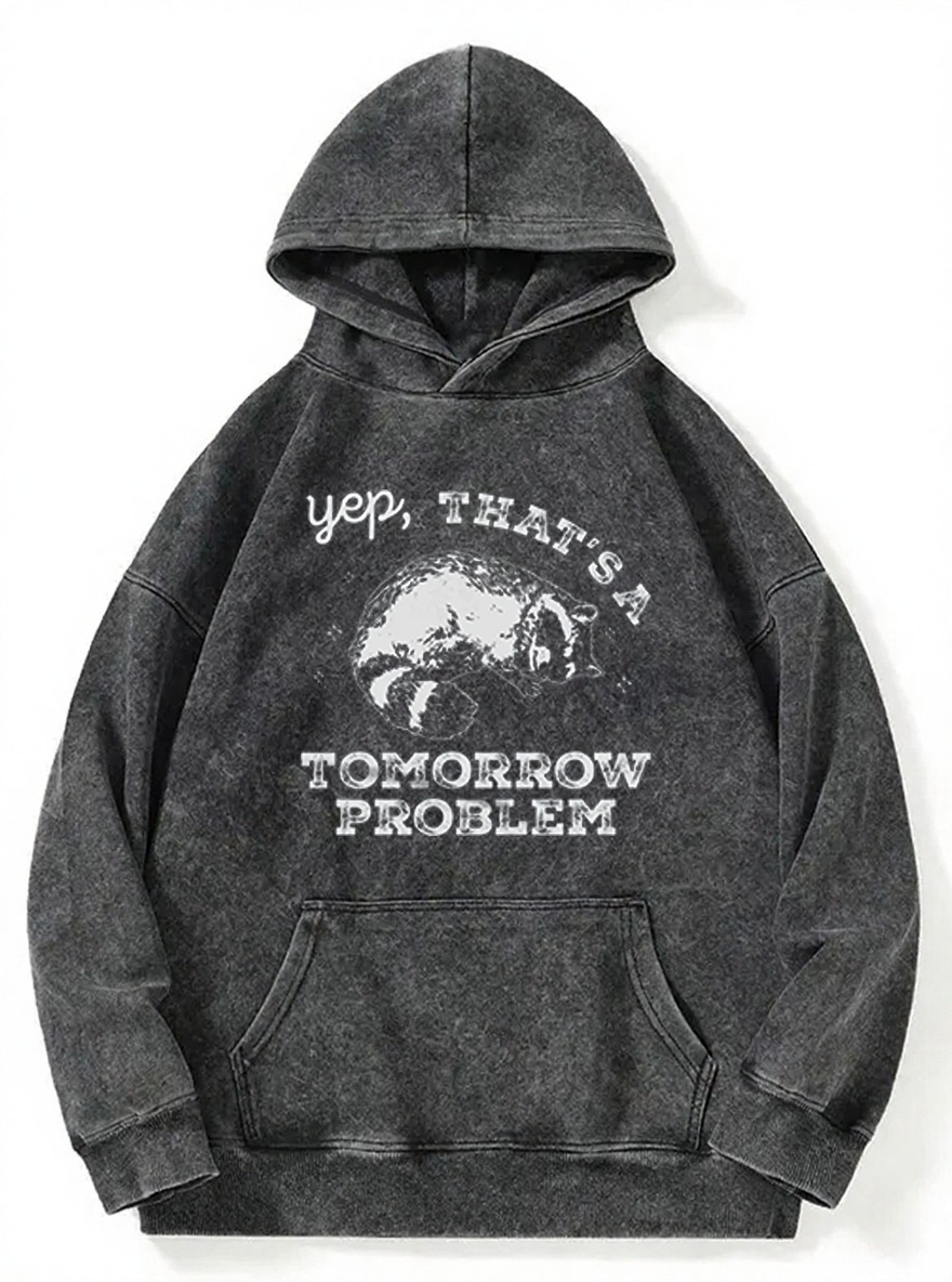 Vintage Yep That'S A Tomorrow Problem Washed Hoodie