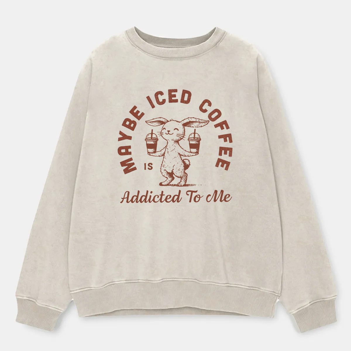 Vintage Maybe Iced Coffee Is Addicted To Me Washed Sweatshirt