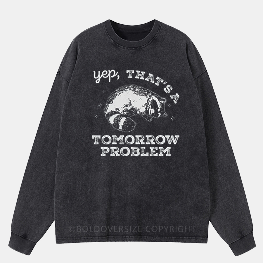 Vintage Yep That'S A Tomorrow Problem Washed Long Sleeve Shirt