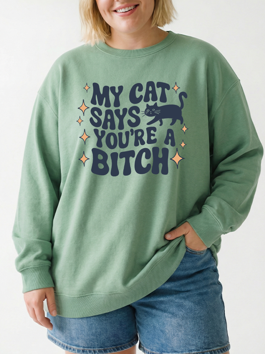 Vintage My Cat Says You'Re A Bitch Graphic Sweatshirt