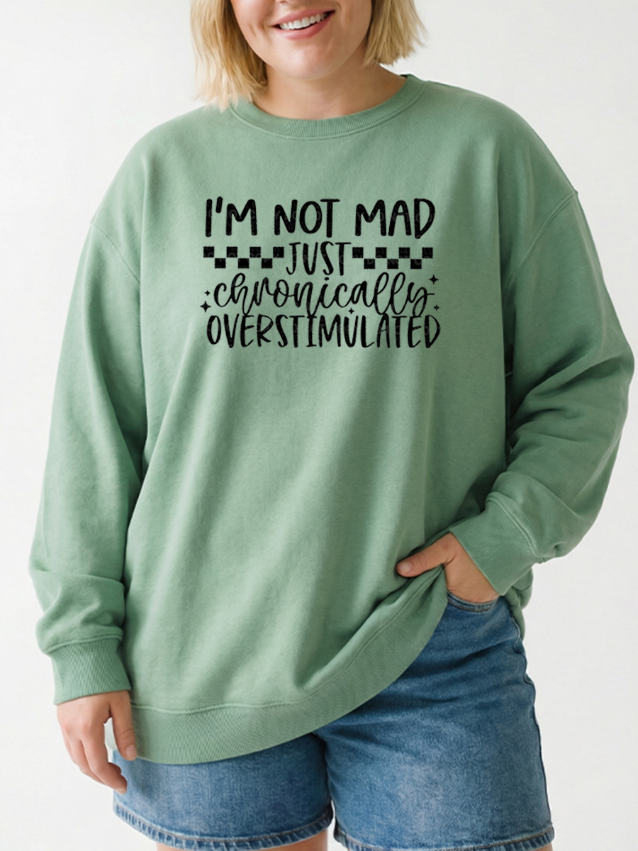 Vintage I’M Not Mad Just Chronically Overstimulated Graphic Sweatshirt