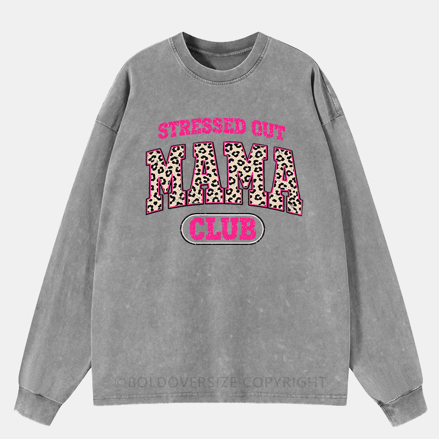  Vintage  Stressed Out Mama Club Washed Long Sleeve Shirt