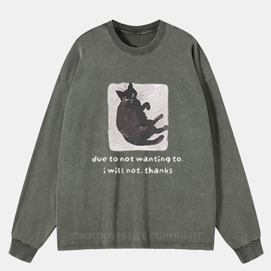Vintage Due To Not Wanting To I Will Not Thanks Washed Long Sleeve Shirt