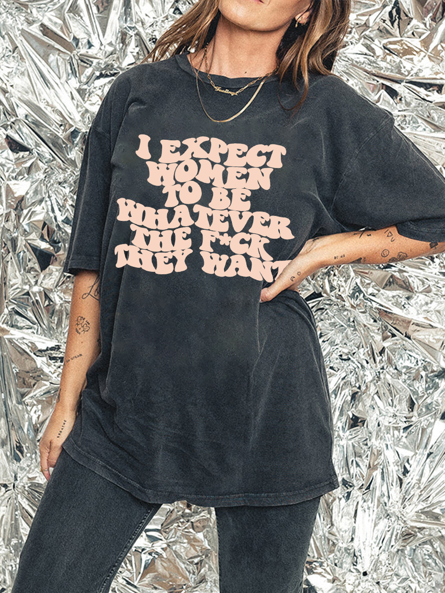I Expect Women To Be ... Washed Tee