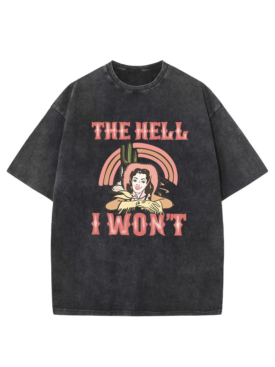 The Hell I Wont Washed T-Shirt