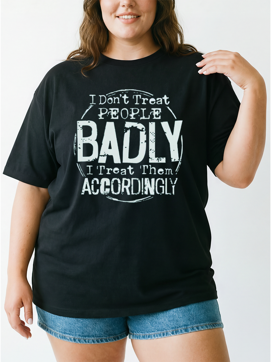 Vintage I Don'T Treat People Badly I Treat Them Accordingly Oversize Graphic Tee
