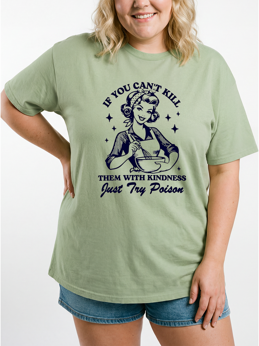 Vintage If You Can'T Kill Them With Kindness Just Try Poison Oversize Graphic Tee