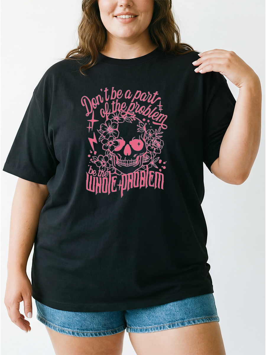 Vintage Don'T Be A Part Of Problem Be The Whole Problem Oversize Graphic Tee