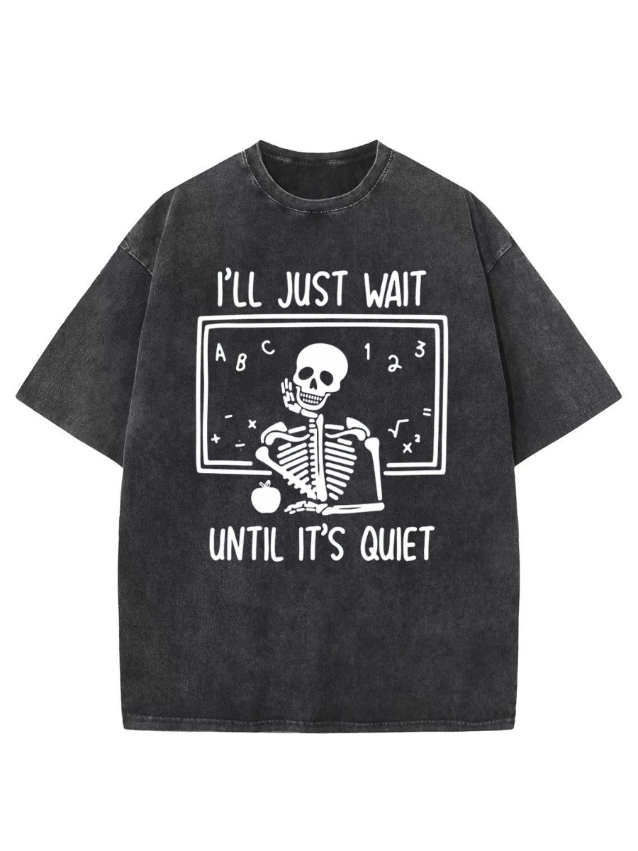 Vintage I'Ll Just Wait Until Quiet Washed T-Shirt