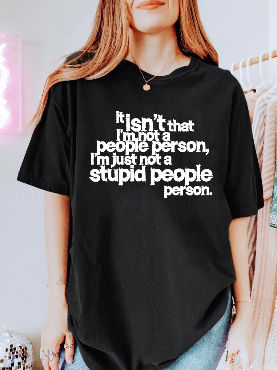 Vintage It Isn'T That I'M Not A People Person, I'M Just Not A Stupid People Person Oversize Graphic Tee