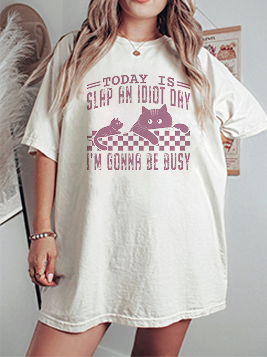 Vintage Today Is Slap An Idiot Day I’M Gonna Be Busy Club Oversize Graphic Tee