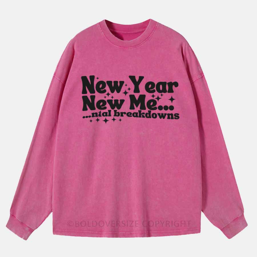 Vintage New Year New Mental Breakdowns Washed Long Sleeve Shirt
