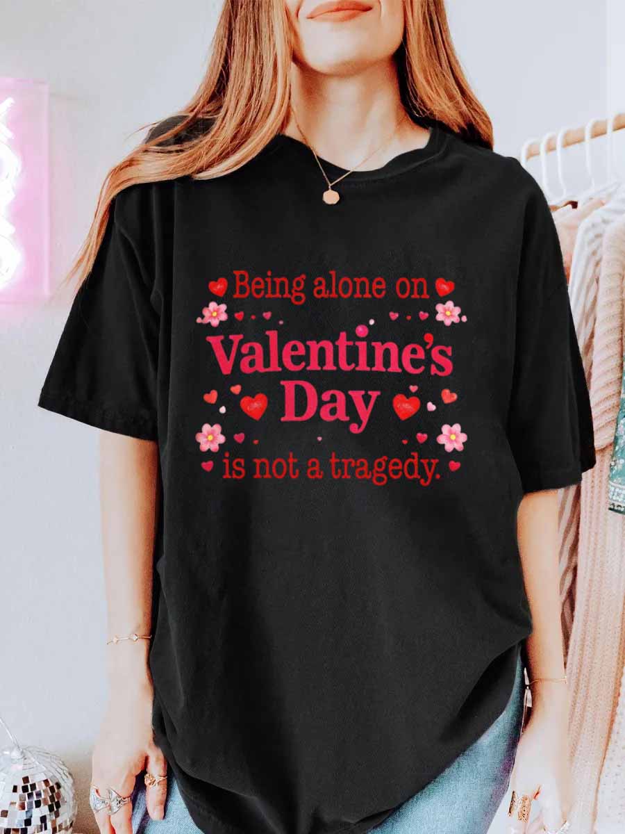 Vintage Being Alone On Valentine’s Day Is Not A Tragedy Oversize Graphic Tee