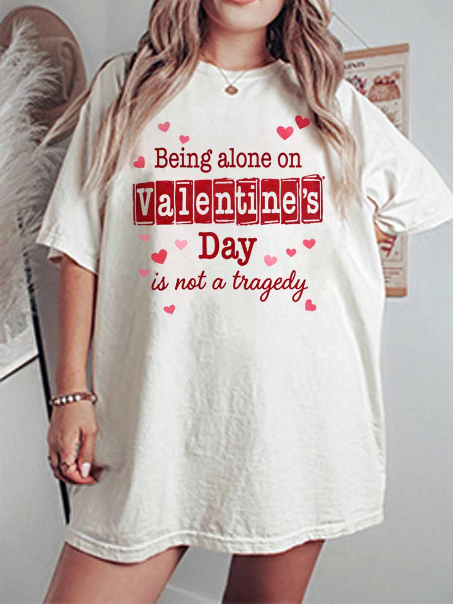 Vintage Being Alone On Valentine’S Day Is Not A Tragedy Oversize Graphic Tee