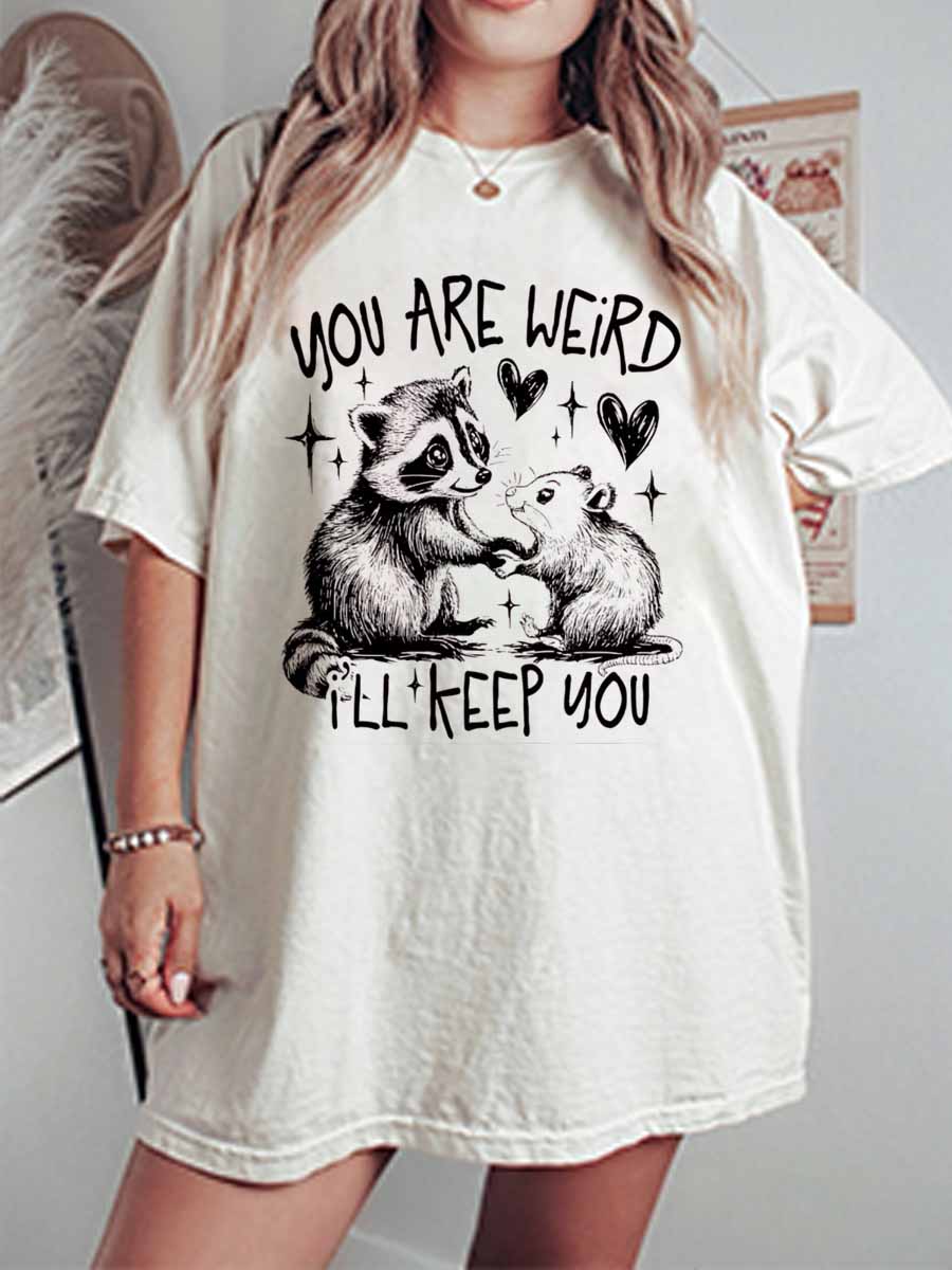 Vintage You're Weird I'll Keep You Oversize Graphic Tee