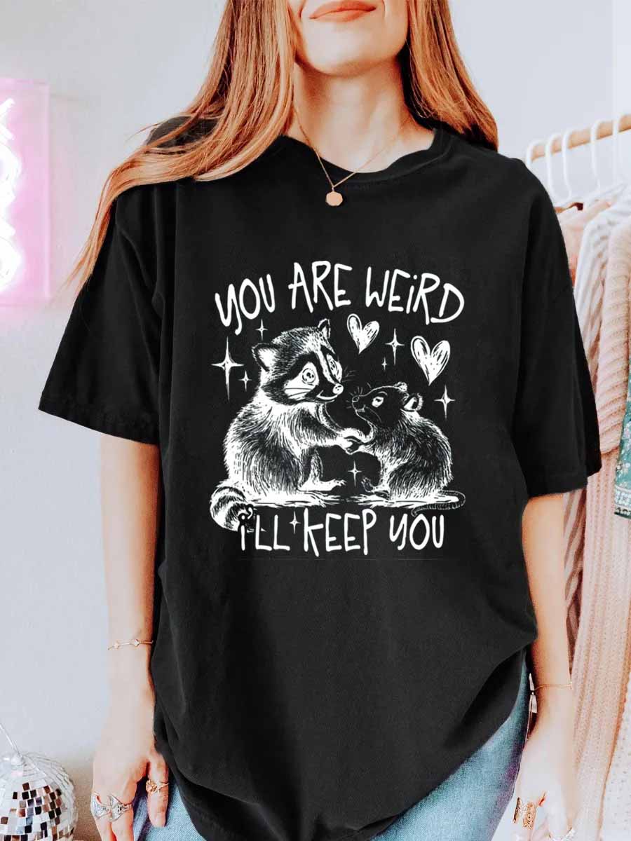 Vintage You're Weird I'll Keep You Oversize Graphic Tee