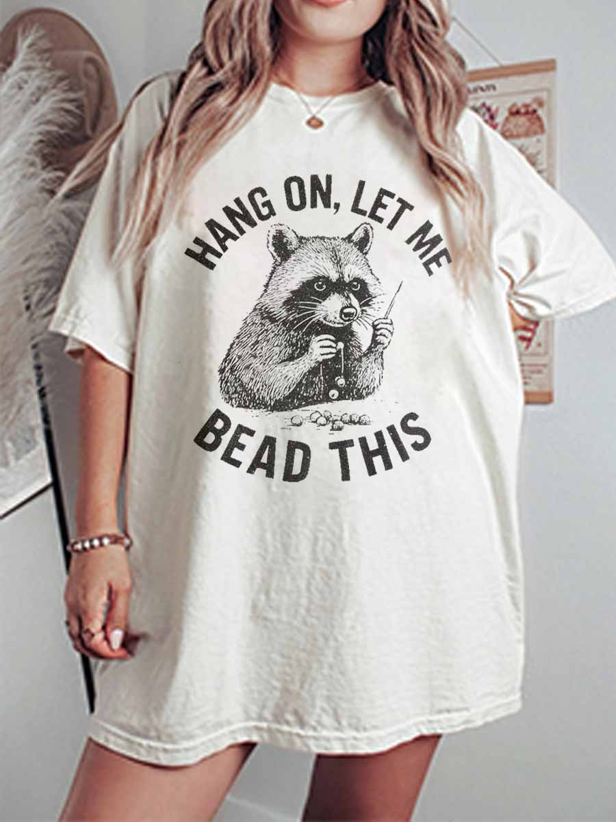 Vintage Hang On, Let Me Bead This Oversize Graphic Tee