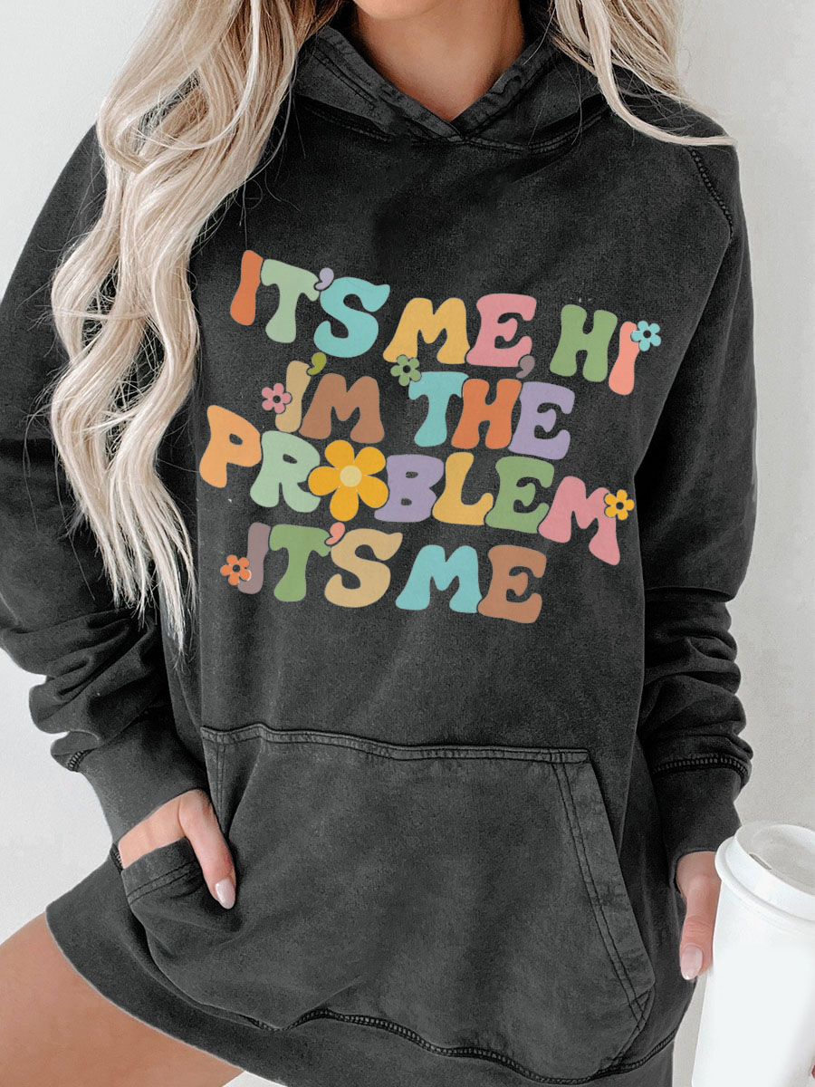 It'S Me Hi I'M The Problem Washed Hoodie