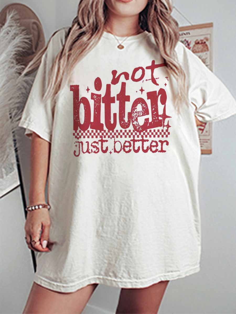 Vintage Not Bitter Just Better Snarky Oversize Graphic Tee