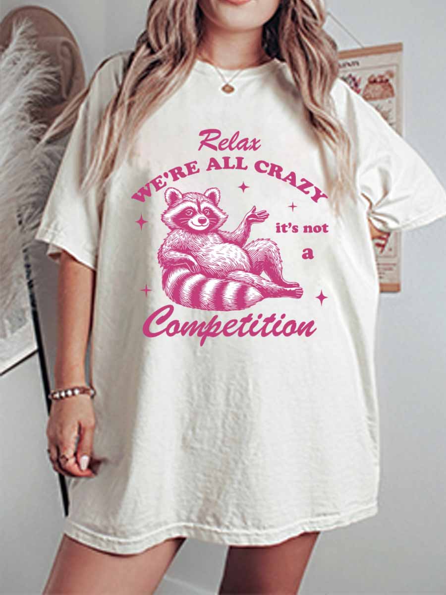 Vintage Relax We Re All Crazy It S Not A Competition Oversize Graphic Tee