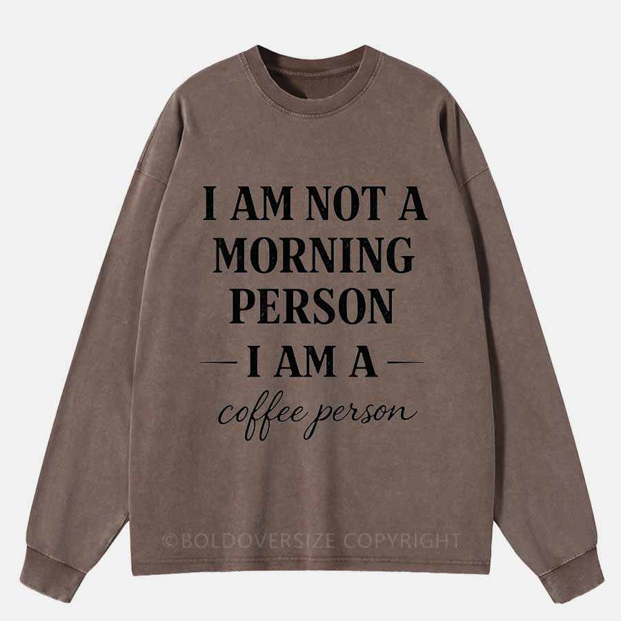 Vintage I Am Not A Morning Person Washed Long Sleeve Shirt