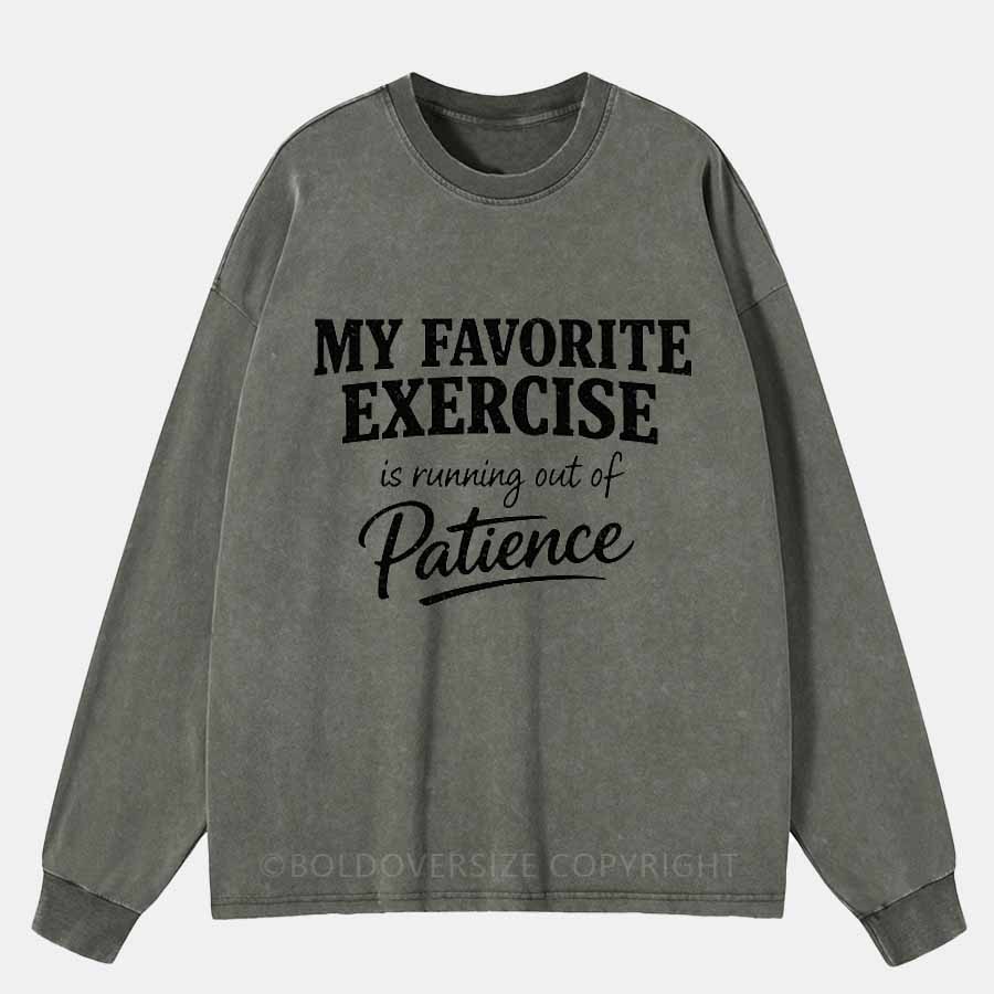 Vintage My Favorite Exercise Is Running Out Of Patience Washed Long Sleeve Shirt