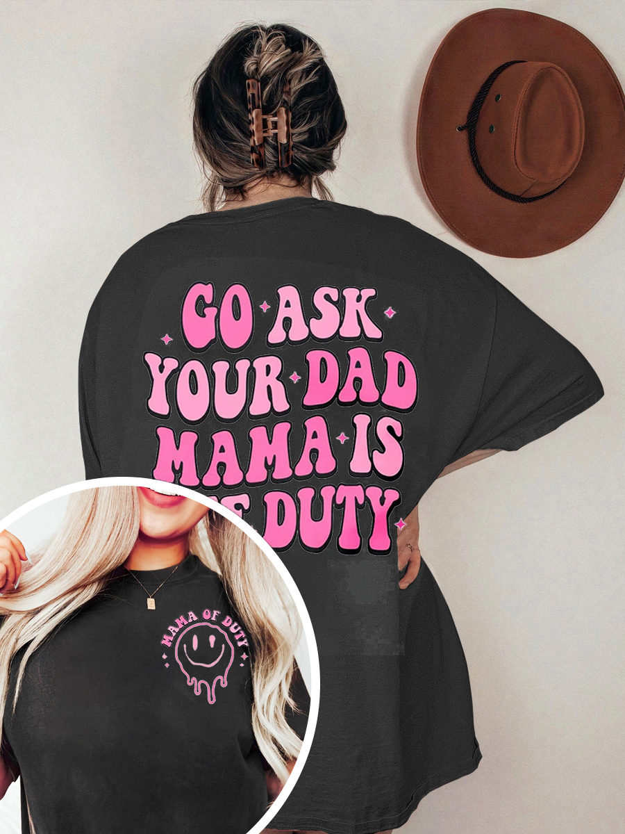 Vintage Go Ask Your Dad Mama Is Off Duty Oversize Graphic Tee