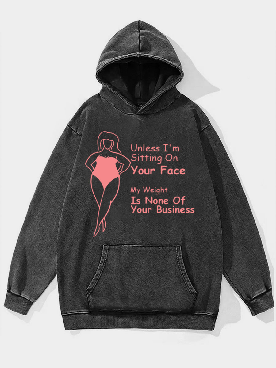 My Weight Is None Of Your Business Washed Hoodie