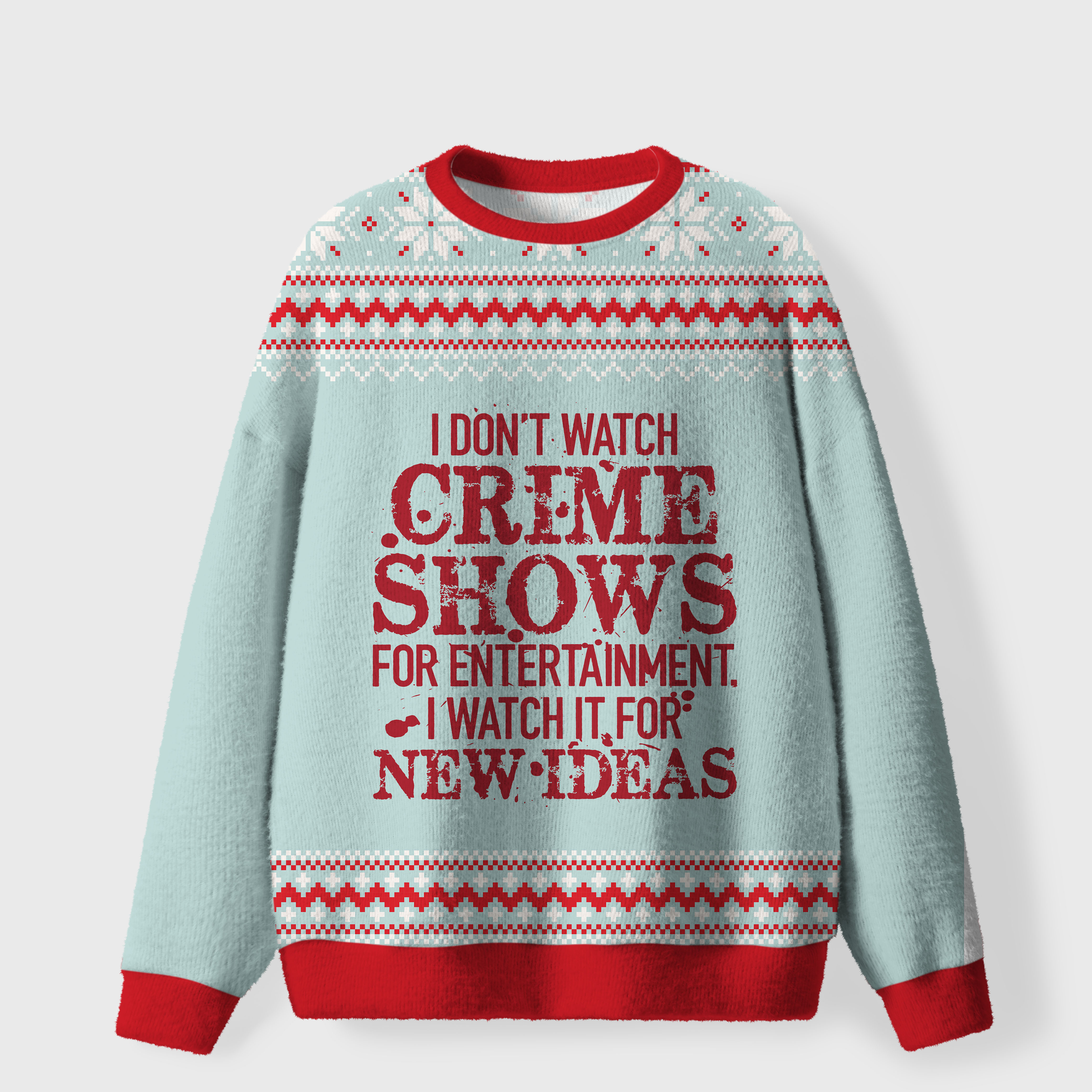 Vintage I Don'T Watch Crime Shows For Entertainment Ugly Sweater