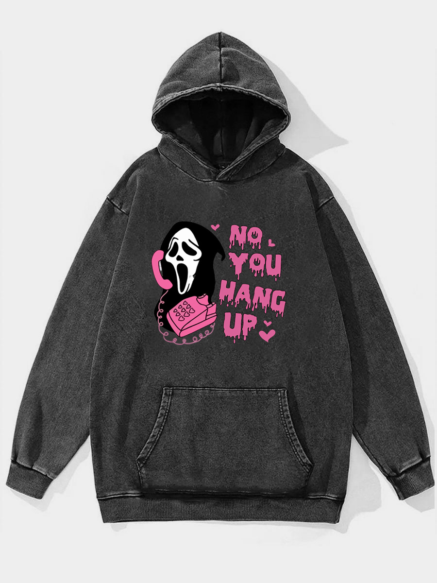 No You Hang Up Washed Hoodie