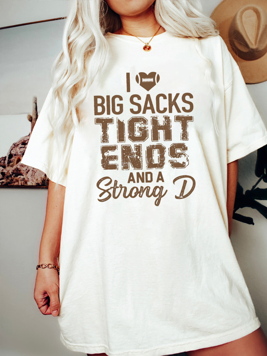 I Love Big Sacks Tight Ends And A Strong D Shirt