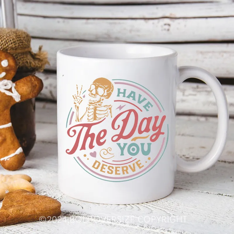 Have The Day You Deserve Vintage Mug