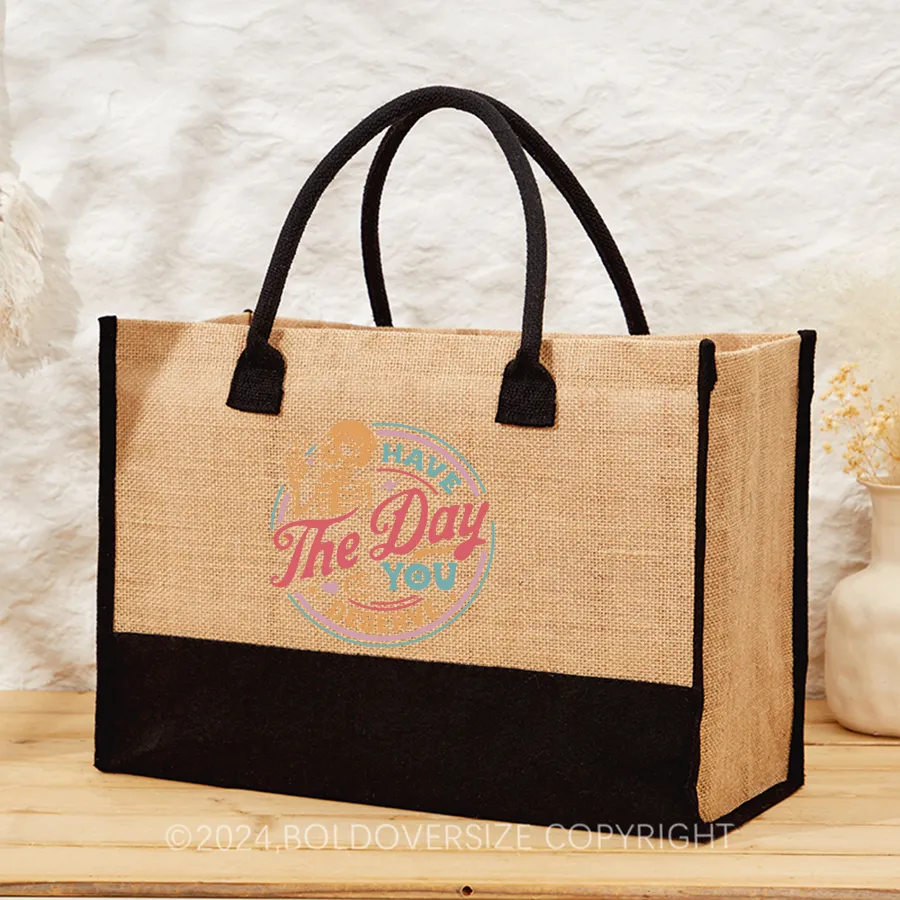 Vintage Have The Day You Deserve Tote Handbags