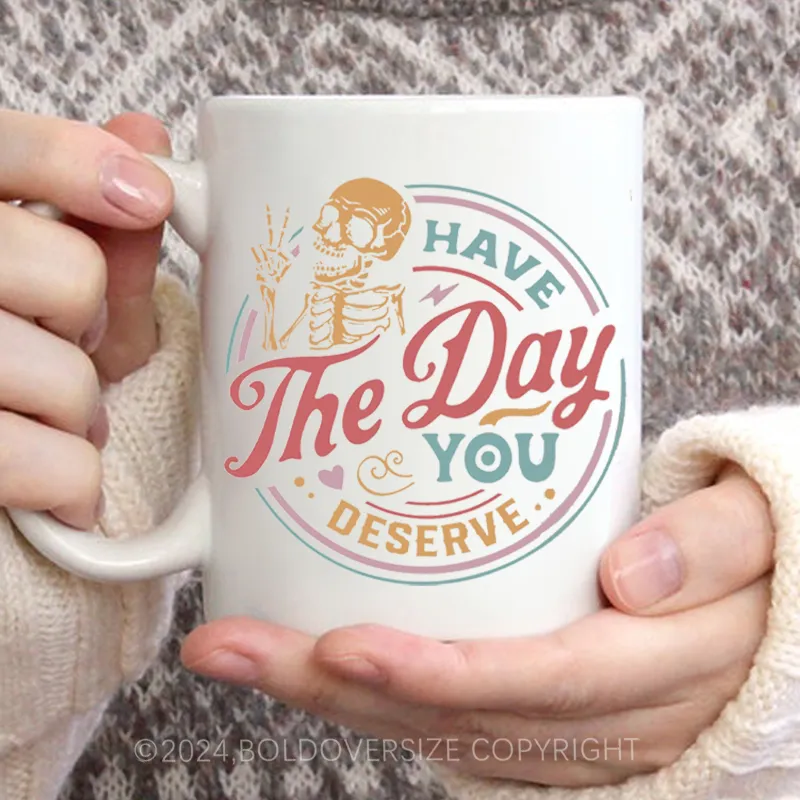 Have The Day You Deserve Vintage Mug